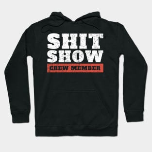 shit-show-crew-member funny offensive Hoodie